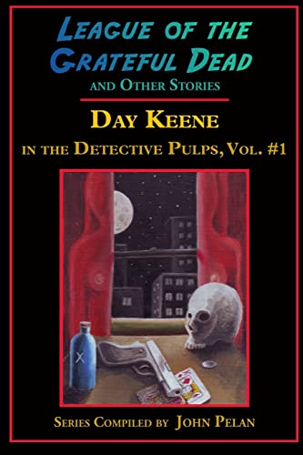 League of the Grateful Dead and Other Stories: Day Keene in the Detective Pulps Volume I von Ramble House