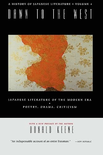 Dawn to the West: Japanese Literature of the Modern Era : Poetry, Drama, Criticism: Japanese Literature of the the Modern Era: Poetry, Drama, Criticism