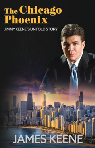 The Chicago Phoenix: Jimmy Keene's Untold Story