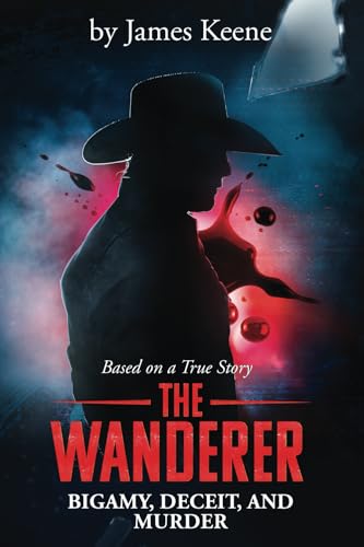 The Wanderer: Bigamy, Deceit, and Murder von Silly Goat Media