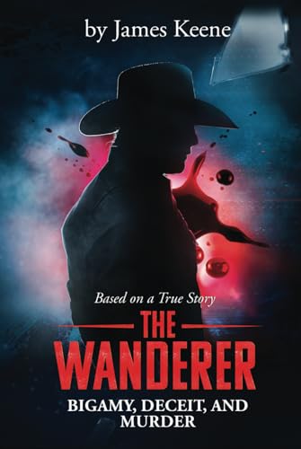 The Wanderer: Bigamy, Deceit, and Murder von Silly Goat Media