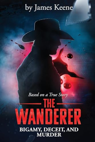The Wanderer: Bigamy, Deceit, and Murder von Silly Goat Media