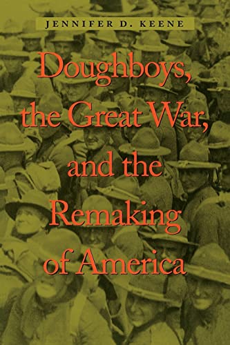 Doughboys, the Great War, and the Remaking of America (War/Society/Culture) von Johns Hopkins University Press