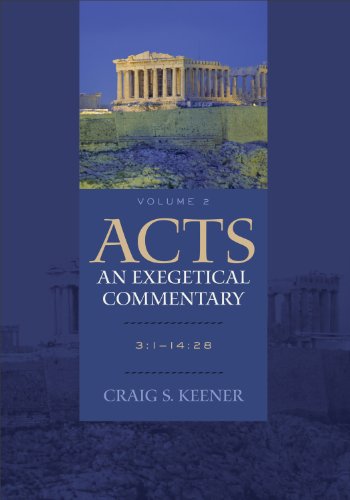 Acts: An Exegetical Commentary: 3:1-14:28 Acts: An Exegetical Commentary: 3:1-14:28