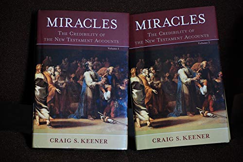 Miracles: The Credibility of the New Testament Accounts Vols 1 & 2