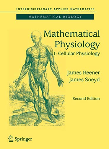 Mathematical Physiology: I: Cellular Physiology (Interdisciplinary Applied Mathematics, Band 8)