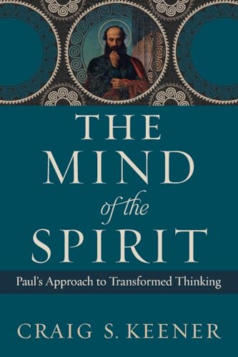 Mind of the Spirit: Paul's Approach to Transformed Thinking von Baker Academic