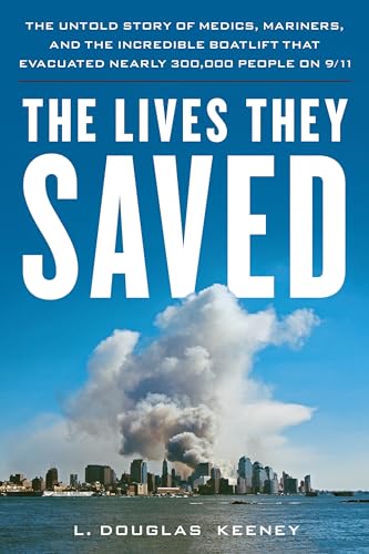 The Lives They Saved: The Untold Story of Medics, Mariners, and the Incredible Boatlift That Evacuated Nearly 300,000 People on 9/11 von Lyons Press