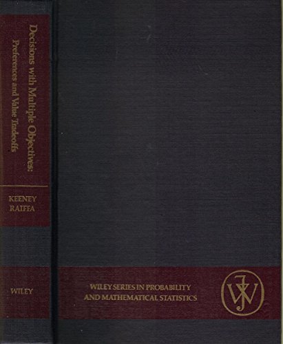 Decisions with Multiple Objectives: Preferences and Value Tradeoffs (Probability & Mathematical Statistics S.)