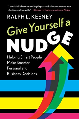 Give Yourself a Nudge: Helping Smart People Make Smarter Personal and Business Decisions von Cambridge University Press