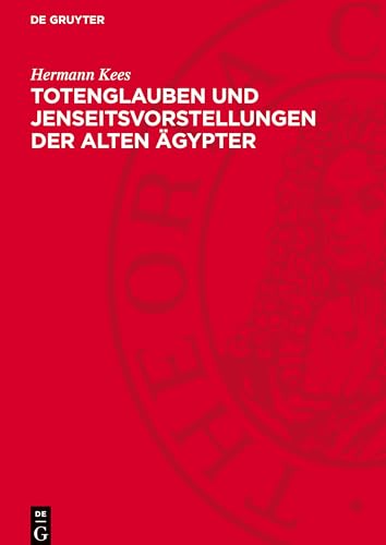 Totenglauben und Jenseitsvorstellungen der alten Ägypter: Grundlagen und Entwicklung bis zum Ende des Mittleren Reiches Totenglauben und Jenseitsvorstellungen der alten Ägypter: Grundlagen und Entwicklung bis zum Ende des Mittleren Reiches von De Gruyter