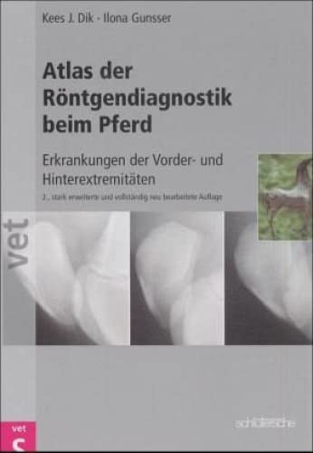 Atlas der Röntgendiagnostik beim Pferd: Erkrankungen der Vorder- und Hinterextremitäten