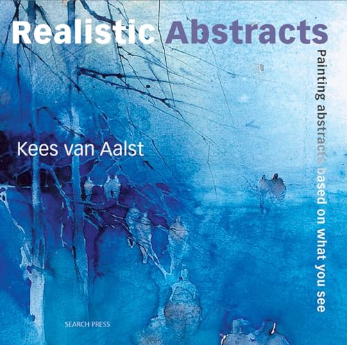 Realistic Abstracts: Painting Abstracts Based on What You See von Search Press