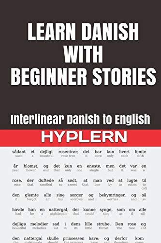 Learn Danish with Beginner Stories: Interlinear Danish to English (Learn Danish with Interlinear Stories for Beginners and Advanced Readers, Band 1)