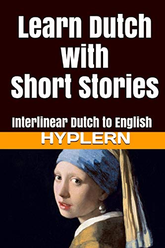Learn Dutch with Short Stories: Interlinear Dutch to English (Learn Dutch with Interlinear Stories for Beginners and Advanced Readers, Band 2) von Bermuda Word