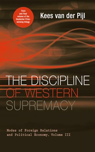 The Discipline of Western Supremacy: Modes of Foreign Relations and Political Economy: Modes of Foreign Relations and Political Economy, Volume III