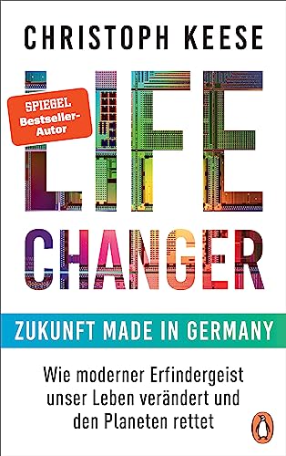 Life Changer - Zukunft made in Germany: Wie moderner Erfindergeist unser Leben verändert und den Planeten rettet von Penguin Verlag