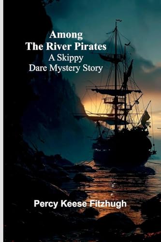 Among the River Pirates: A Skippy Dare Mystery Story von Alpha Edition