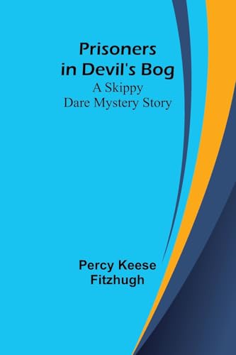 Prisoners in Devil's Bog: A Skippy Dare Mystery Story von Alpha Edition
