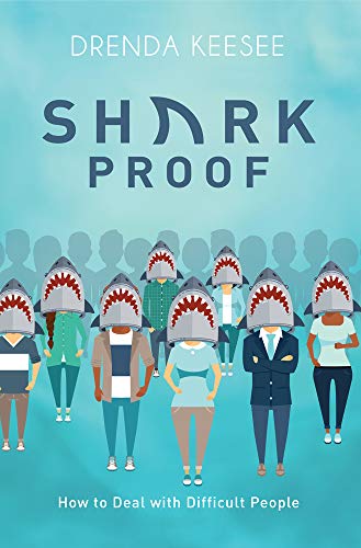 Shark Proof: How to Deal with Difficult People