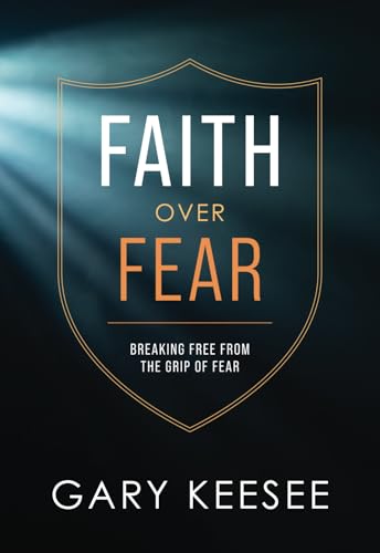 Faith over Fear: Breaking Free from the Grip of Fear von Faith Life Church