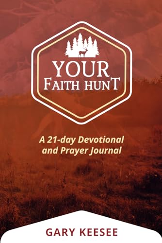 Your Faith Hunt Devotional and Prayer Journal: A 21-Day Devotional von Faith Life Church