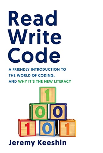 Read Write Code: A Friendly Introduction to the World of Coding, and Why It's the New Literacy von Lioncrest Publishing