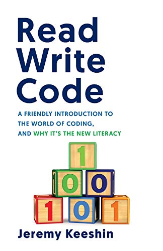 Read Write Code: A Friendly Introduction to the World of Coding, and Why It’s the New Literacy von Lioncrest Publishing