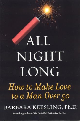 All Night Long: How to Make Love to a Man Over 50