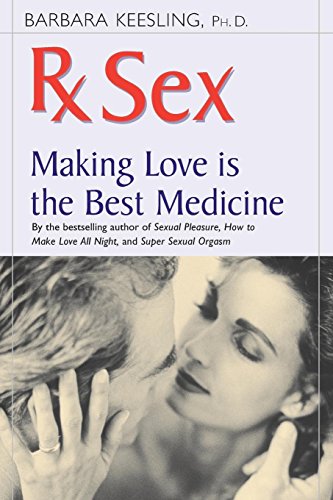 RX Sex: Making Love Is the Best Medicine (Positively Sexual)