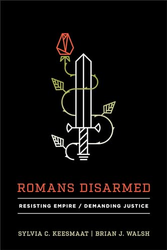 Romans Disarmed: Resisting Empire, Demanding Justice von Brazos Press