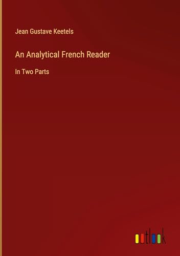 An Analytical French Reader: In Two Parts von Outlook Verlag