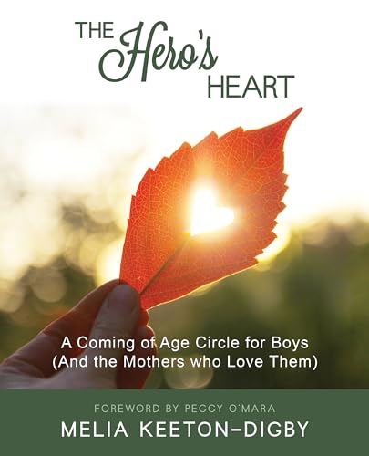 The Hero's Heart: A Coming of Age Circle for Boys (And the Mothers who Love Them) von Womancraft Publishing