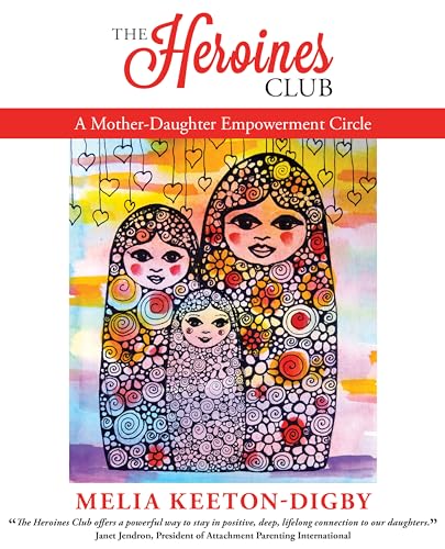The Heroines Club: A Mother-Daughter Empowerment Circle The Heroines Club: A Mother-Daughter Empowerment Circle