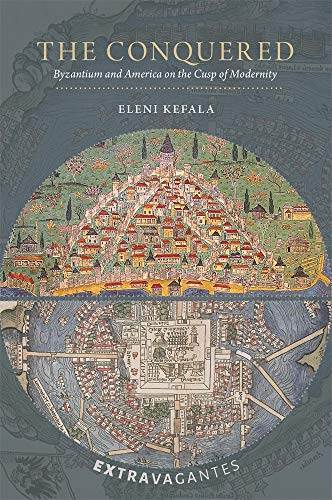 The Conquered: Byzantium and America on the Cusp of Modernity (Extravagantes, Band 1) von Dumbarton Oaks Research Library & Collection