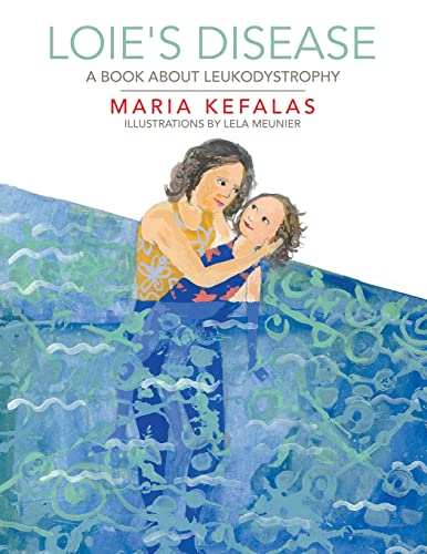 Loie's Disease: A Book About Leukodystrophy von Archway Publishing