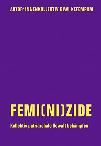 Femi(ni)zide: Kollektiv patriarchale Gewalt bekämpfen von Verbrecher Verlag