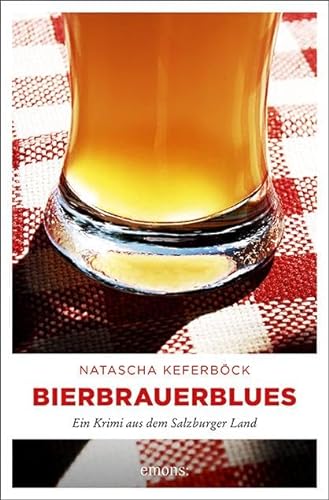 Bierbrauerblues: Ein Krimi aus dem Salzburger Land (Raphael Aigner) von Emons Verlag