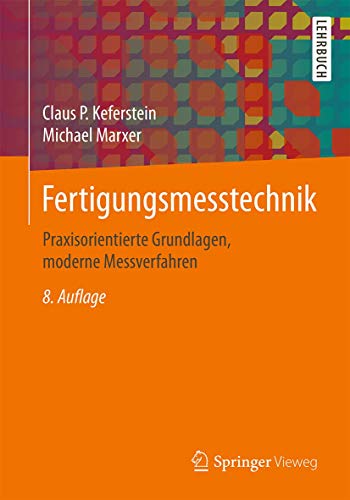 Fertigungsmesstechnik: Praxisorientierte Grundlagen, moderne Messverfahren