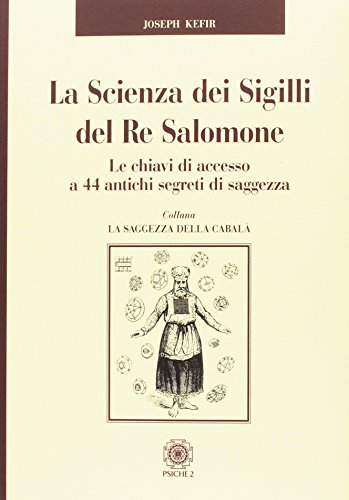La scienza dei sigilli del re Salomone. Le chiavi di accesso a 44 antichi segreti di saggezza (La saggezza della cabalà) von Psiche 2