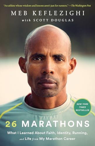 26 Marathons: What I Learned About Faith, Identity, Running, and Life from My Marathon Career 26 Marathons: What I Learned About Faith, Identity, Running, and Life from My Marathon Career