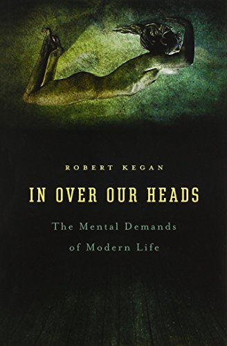 In Over our Heads: The Mental Demands of Modern Life