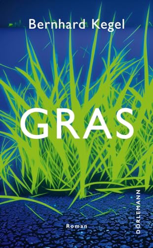 Gras: Roman von DÖRLEMANN