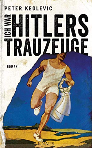 Ich war Hitlers Trauzeuge: Roman