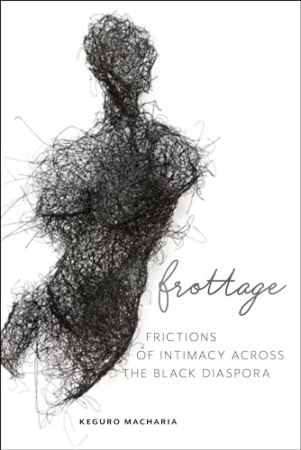 Frottage: Frictions of Intimacy across the Black Diaspora (Sexual Cultures)