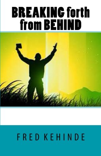 BREAKING forth from BEHIND von CreateSpace Independent Publishing Platform