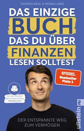 Das einzige Buch, das Du über Finanzen lesen solltest: Der entspannte Weg zum Vermögen – Von den Machern des YouTube-Erfolgs »Finanzfluss« | Ratgeber für Geldanlage an der Börse mit ETF & Aktien von ULLSTEIN TASCHENBUCH