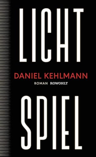 Lichtspiel: Roman | „Ein Geniestreich von einem Roman, ein Buch, das bleiben wird.“ ARD Druckfrisch von Rowohlt Verlag GmbH