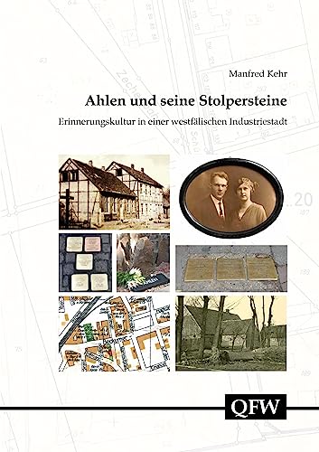 Ahlen und seine Stolpersteine – Erinnerungskultur in einer westfälischen Industriestadt: Erinnerungskultur in Einer Westfalischen Industriestadt ... zur Geschichte des Kreises Warendorf)