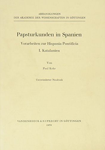 Papsturkunden in Spanien: Papsturkunden in Spanien I. Katalanien: Bd 1 (Vortragsreihe Der Nieders.landesregierung, 18.2, Band 18)